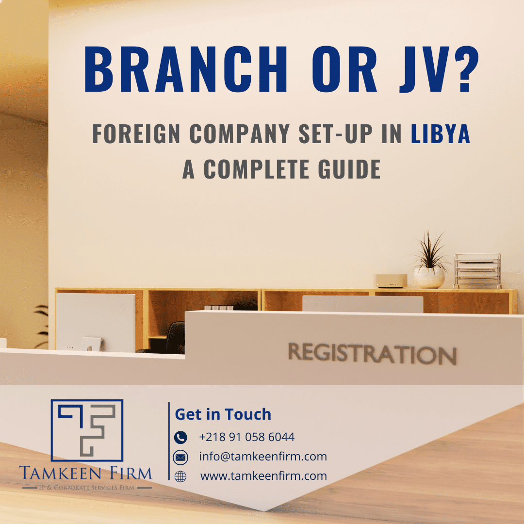 How to Register a Foreign Company’s Branch or Joint Venture in Libya: Updated Guide